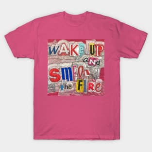 Wake Up and Smell the Fire T-Shirt